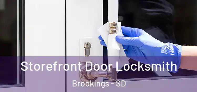 Storefront Door Locksmith Brookings - SD